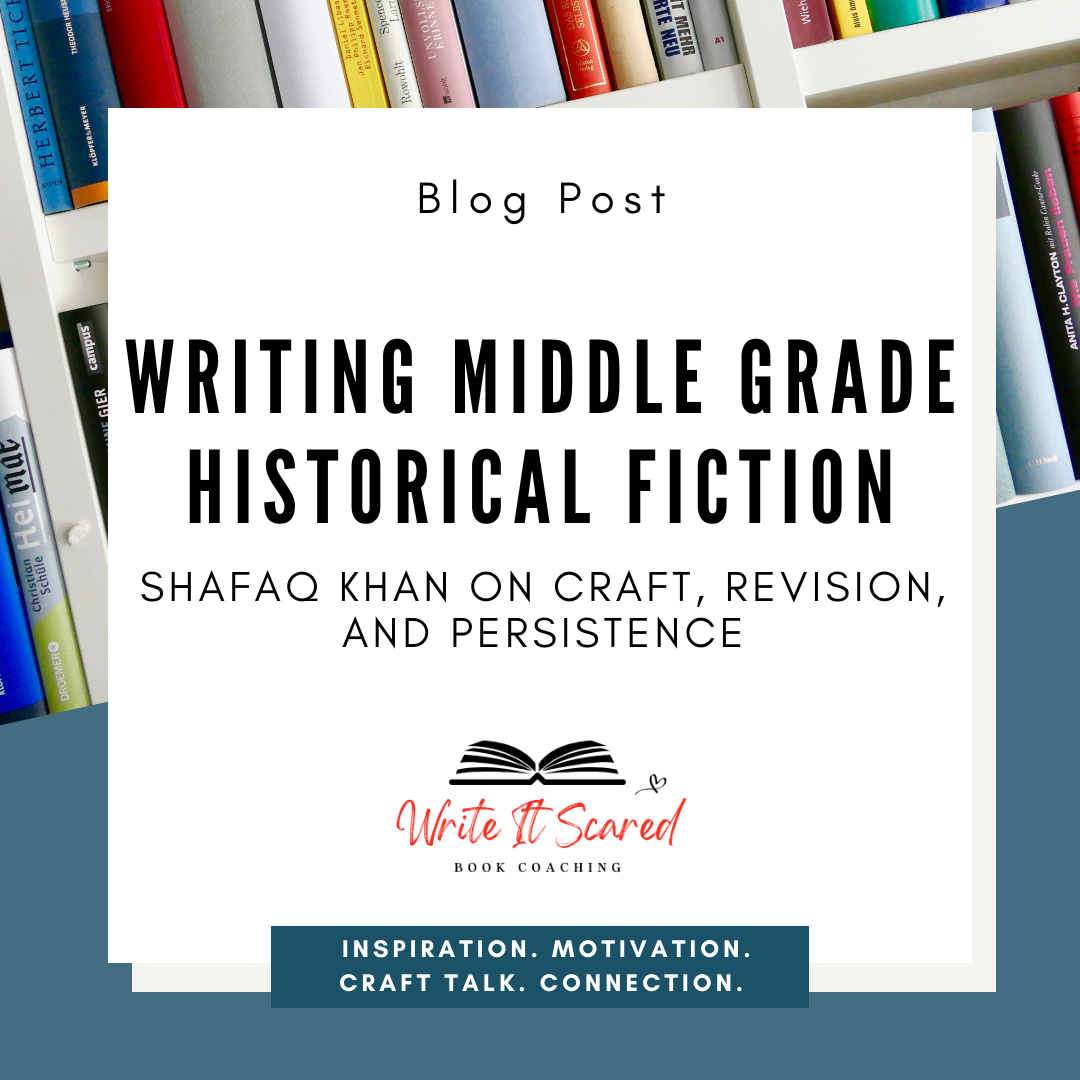 Writing Middle Grade Historical Fiction: Shafaq Khan on Craft, Revision, and Persistence