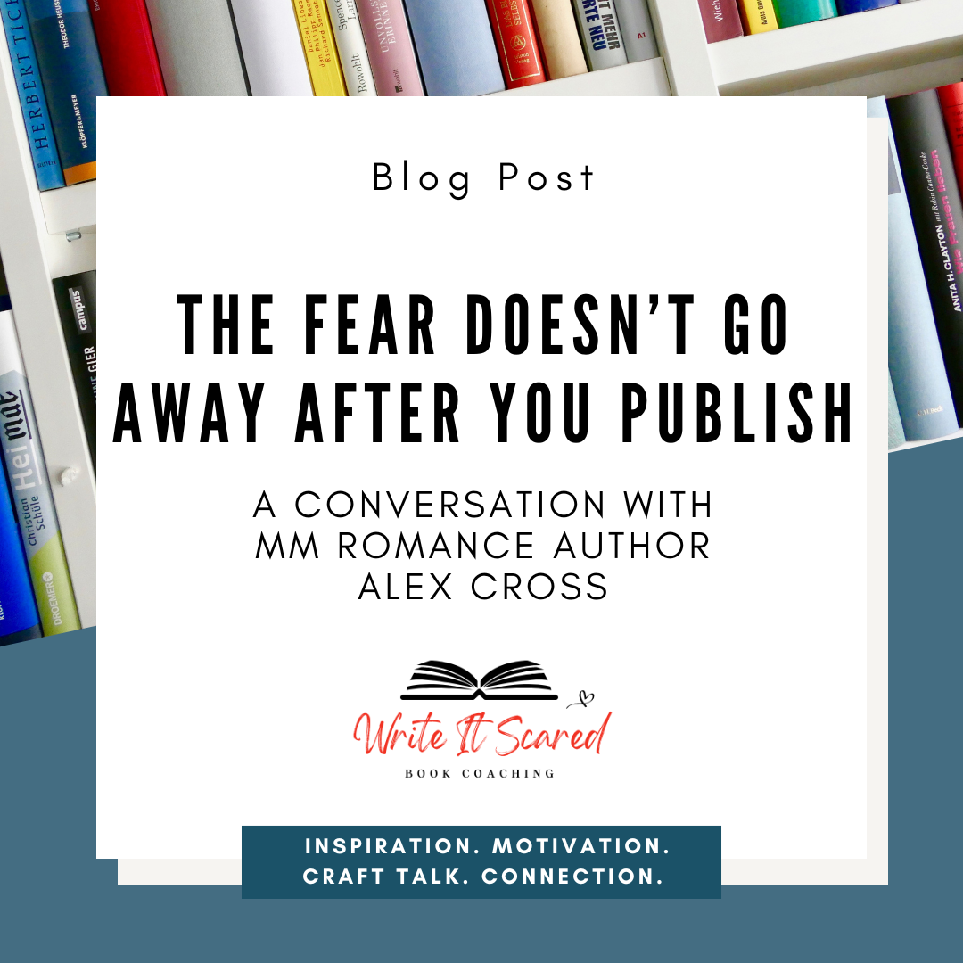 The Fear Doesn’t Go Away After You Publish: A Conversation with MM Romance Author Alex Cross