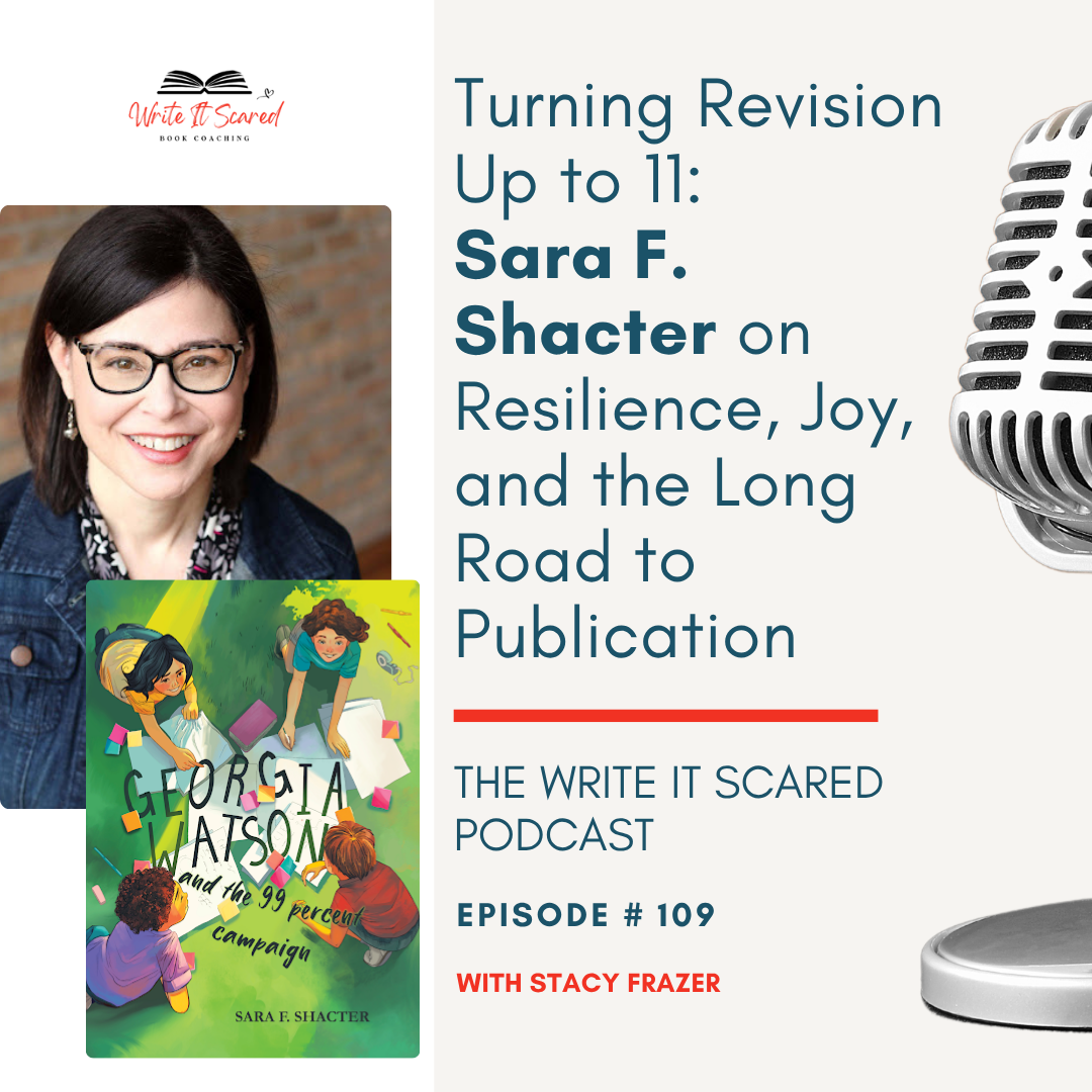 New episode of the Write It Scared Podcast by Author and Book Coach for Fiction Writers Stacy Frazer, with Middle Grade author, Sara Shacter