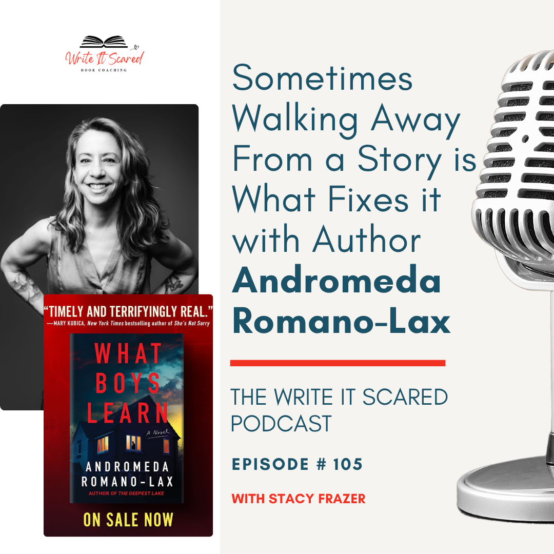 Sometimes walking away from a story is what fixes it with author Andromeda Romano-Lax, new episode on The Write It Scared Podcast by Stacy Frazer