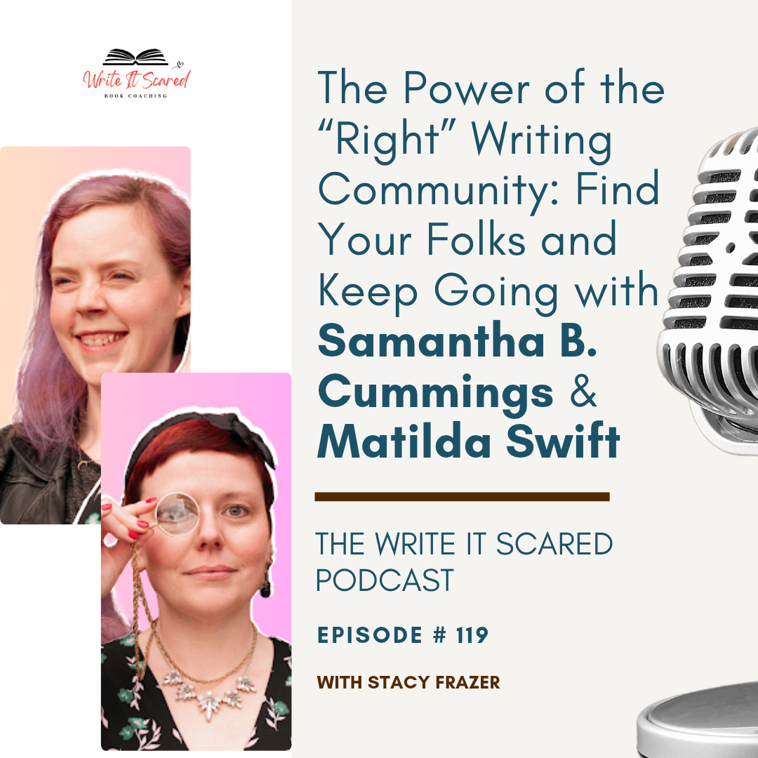 New episode of the Write It Scared Podcast by Author and Book Coach for Fiction Writers Stacy Frazer, with Samantha B. Cummings and Matilda Swift