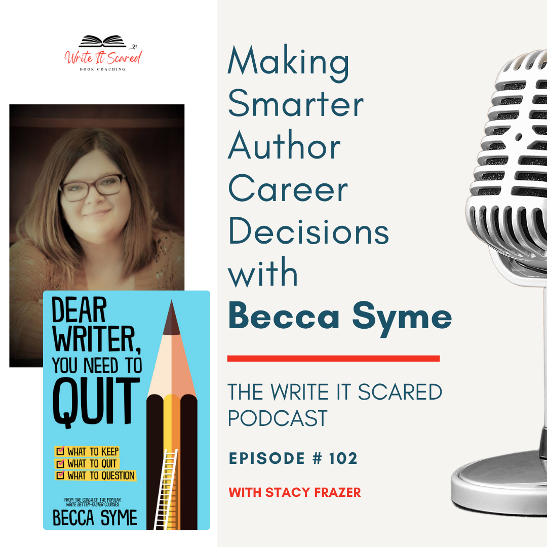 Making smarter author career decisions with Becca Syme and Stacy Frazer on the Write It Scared Podcast