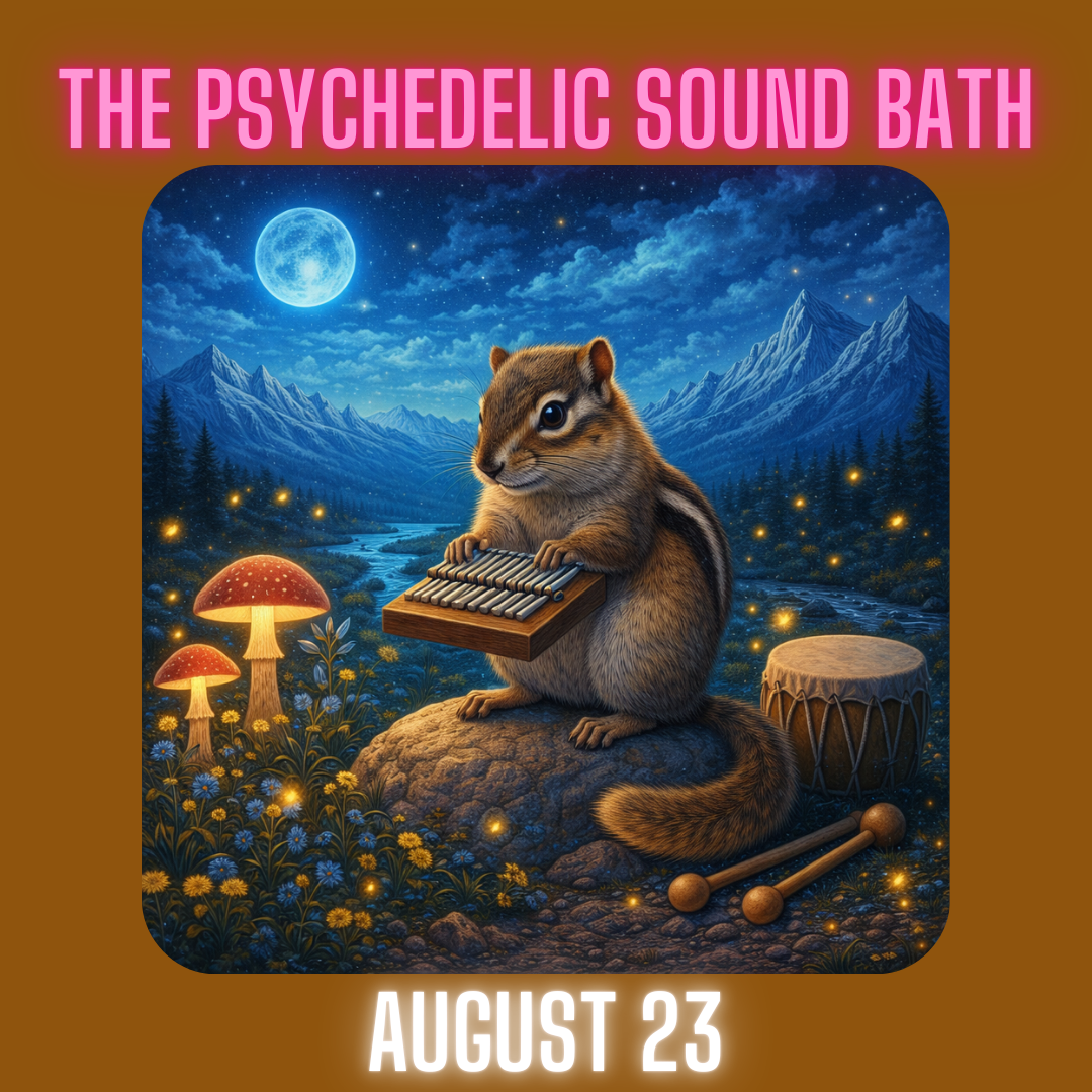 The Psychedelic Sound Bath - August 23: Essentials Tier $95