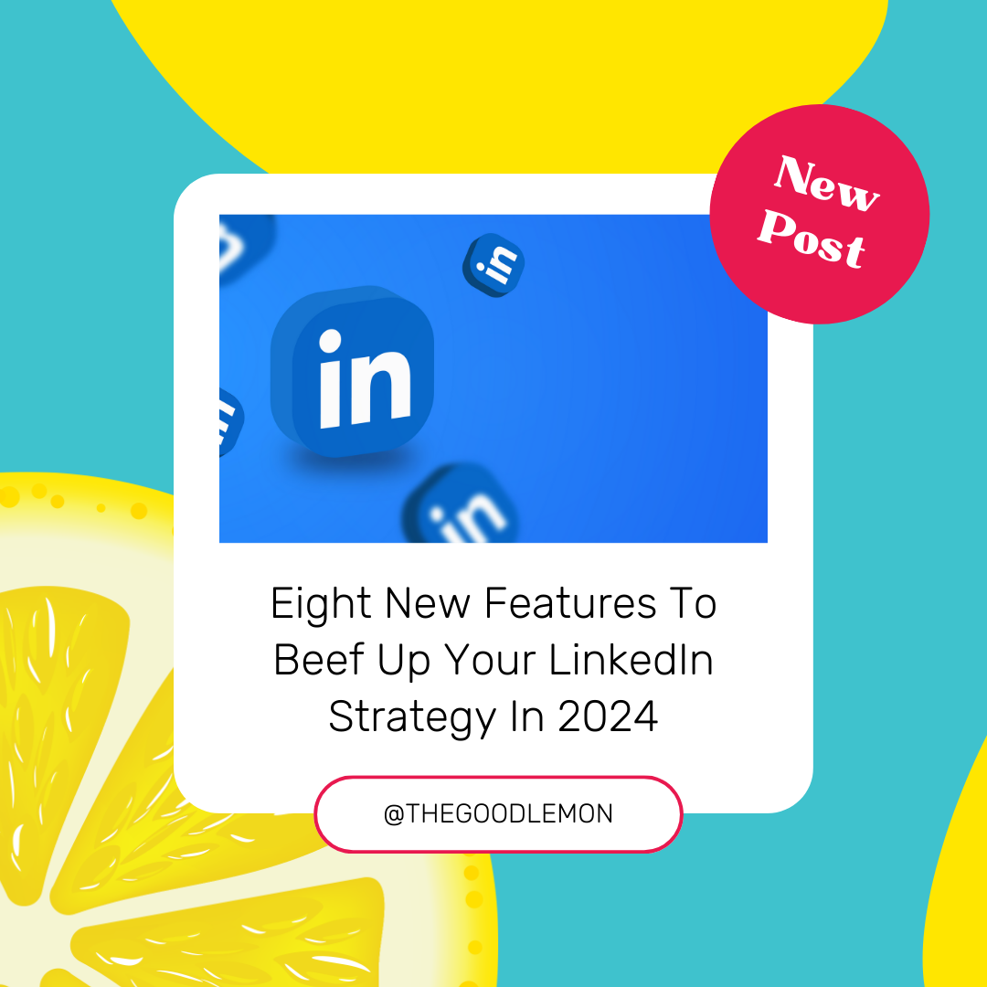 A colorful graphic features a social media post about LinkedIn, with a blue background and the LinkedIn logo. The post highlights eight new features to enhance LinkedIn strategies in 2024, tagged with the user '@THEGOODLEMON'. A red circle on the top