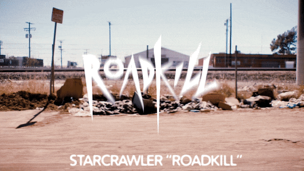 Starcrawler "Roadkill"