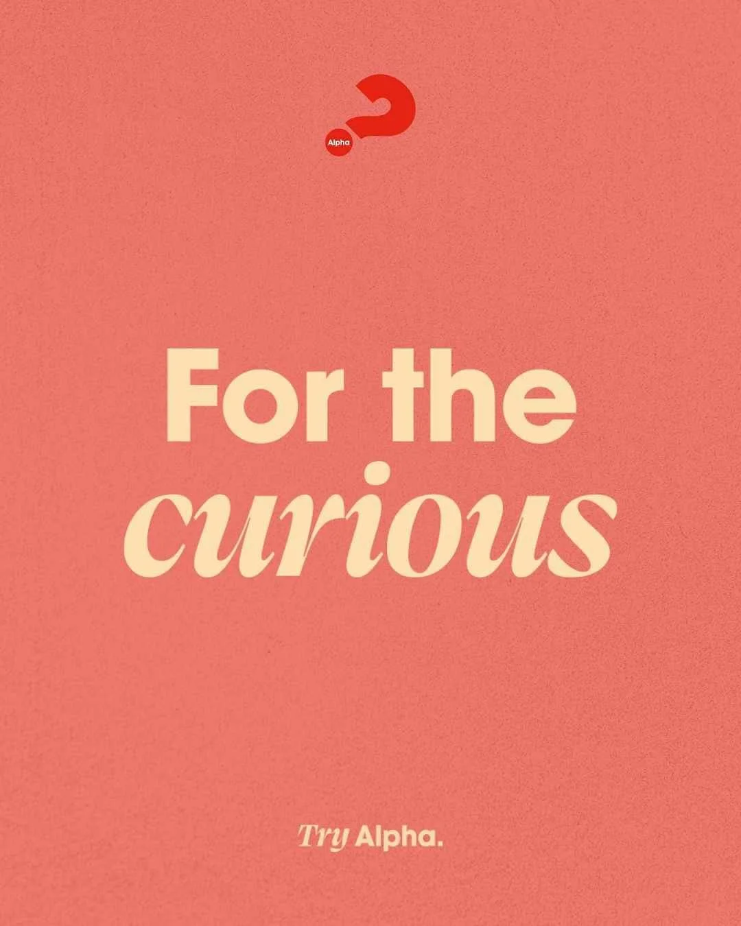Alpha is for anyone who's curious. No judgement, no pressure. Each session unpacks a big question of life, faith, and purpose, and is designed to spark conversation.

Come along, see what you think. It could be life changing! 

Our main in-person Alp