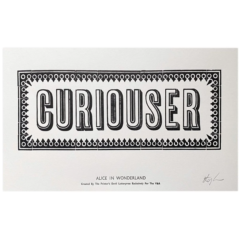  Check out the V&amp;A’s letterpress prints of the Victorian maxims around the building, they are also awesome. This one is going above the guest loo to unnerve visitors.   Curiouser Letterpress Print £18 