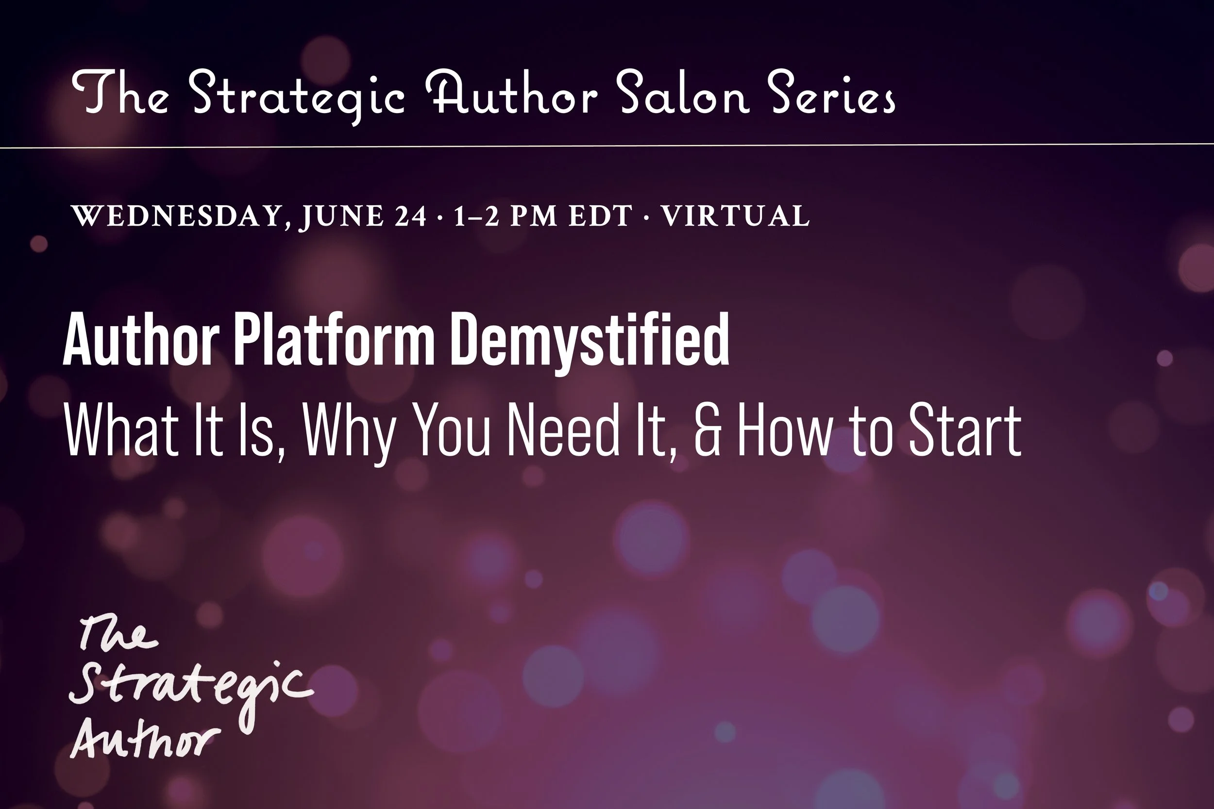 Author Platform Demystified: What it is. Why you need it &amp; How to start