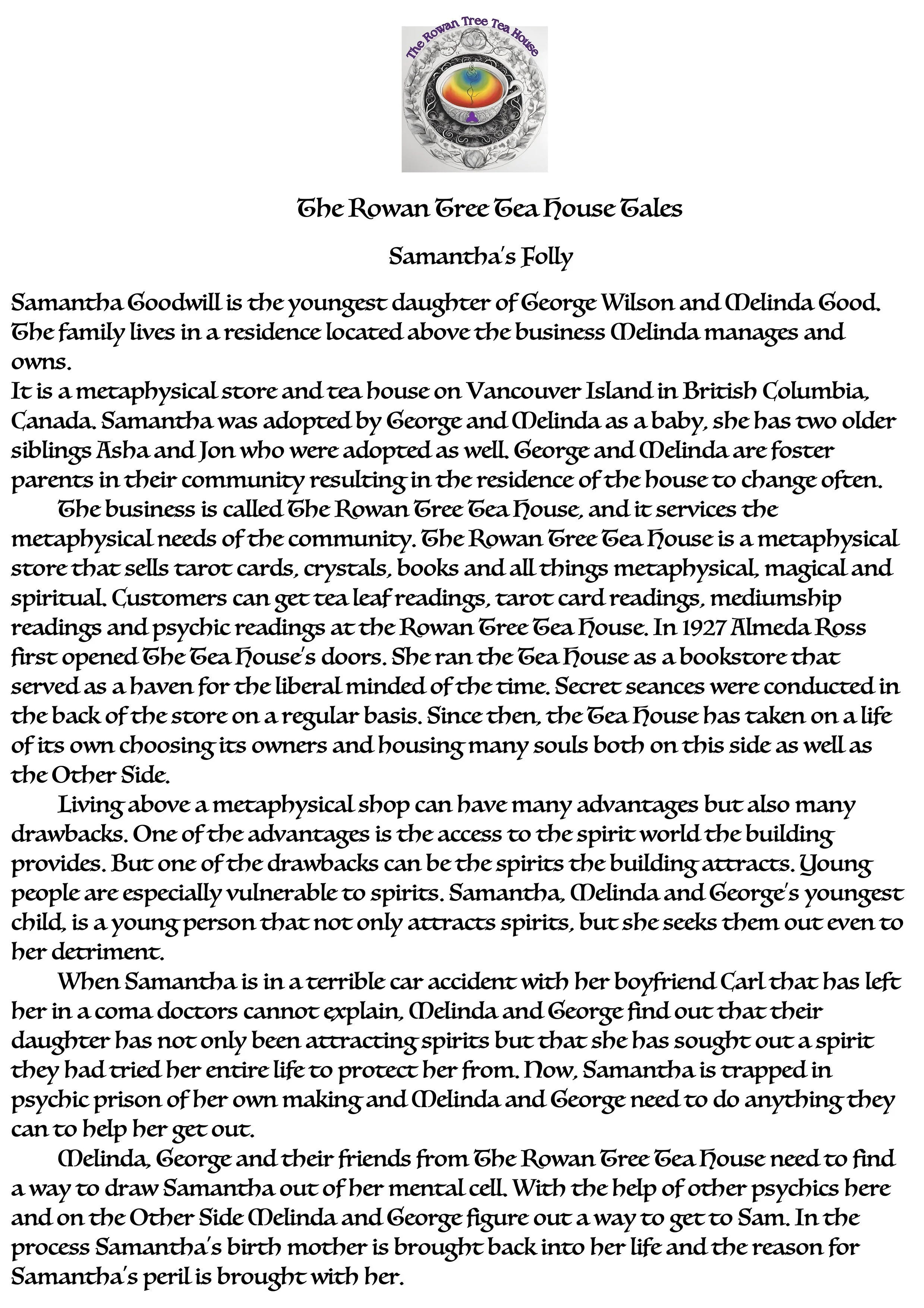 A page from 'The Rowan Tree Tea House Tales' titled 'Samantha's Folly', describing the history of the tea house and its characters, including owner Melinda Goodwill, who was adopted by George and Melinda, and her siblings Asha and Jon. The tea house is a metaphysical store in Vancouver Island, offering tarot, crystals, books, and spiritual readings. The story mentions its origins in 1927, secret seances, and its evolution into a life-based spiritual shop, with a narrative involving spirits and a car accident affecting Samantha.