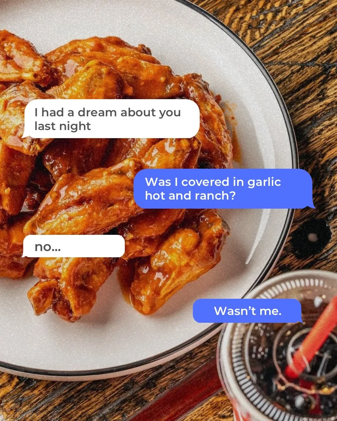 If I didn&rsquo;t have sauce stains on my shirt and wings in my proximity, couldn&rsquo;t have been me.