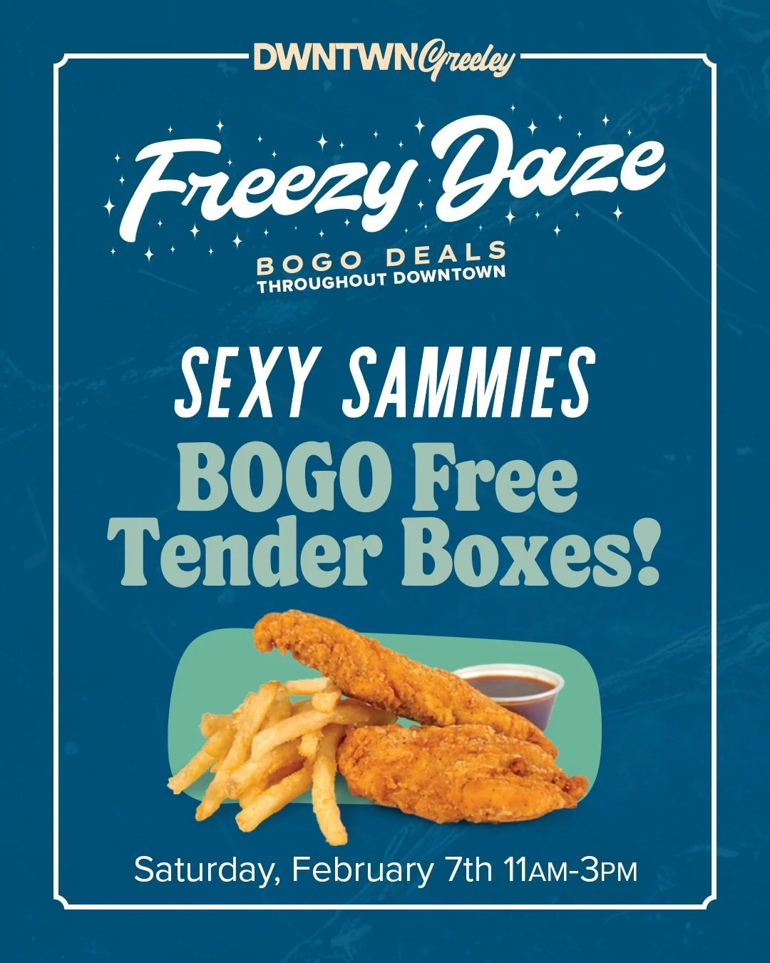@downtowngreeley Freezy Daze is THIS SATURDAY! Join us for BOGO Tender Boxes from 11 am to 3 pm and work your way around Downtown Greeley for great deals! ❄️ See you Saturday!