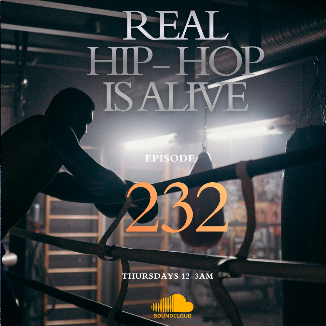 Real Hip-Hop Is Alive: Episode 232