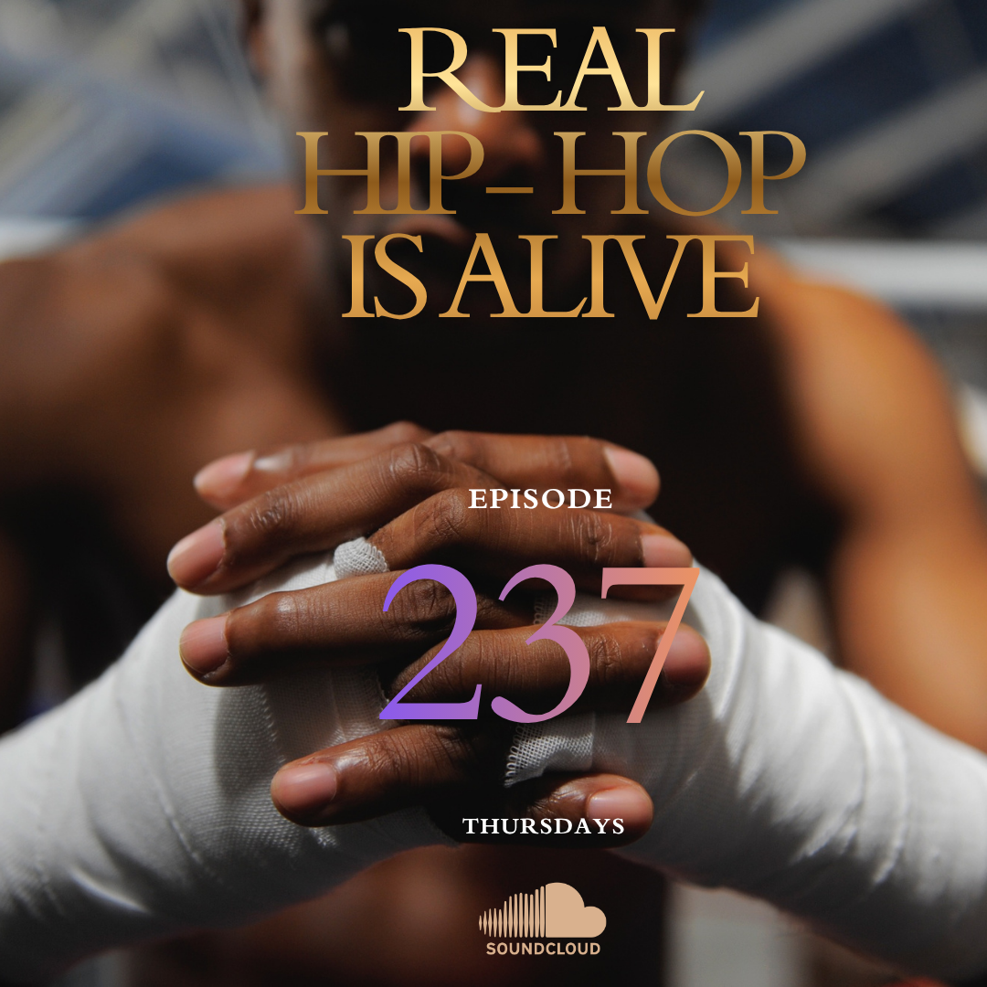 Real Hip-Hop Is Alive: Episode 237