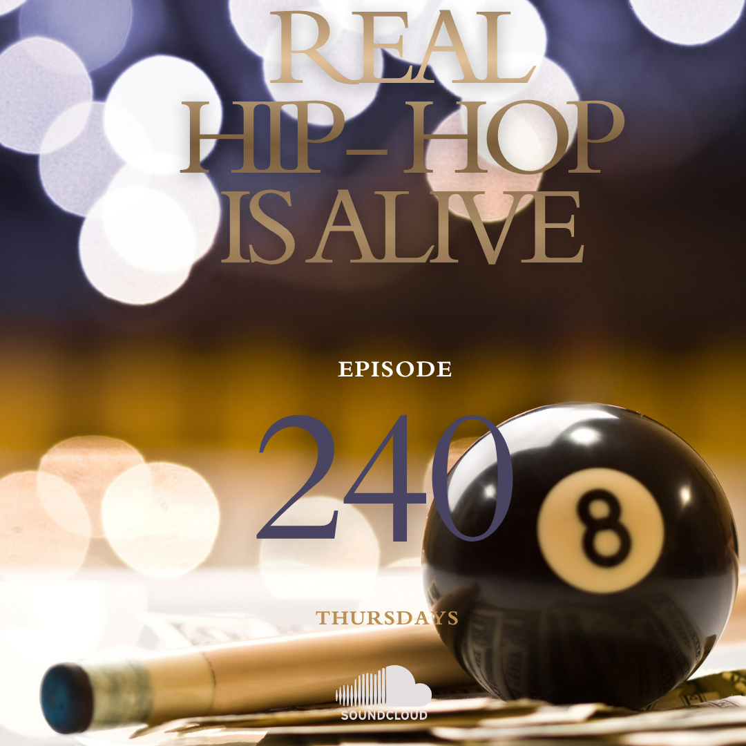 Real Hip-Hop Is Alive: Episode 240
