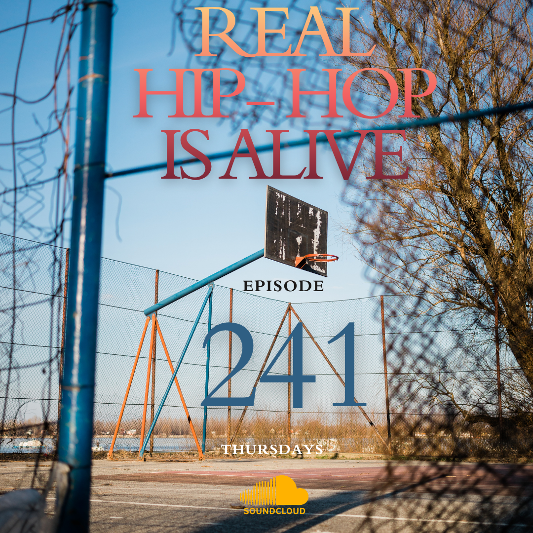 Real Hip-Hop Is Alive: Episode 241