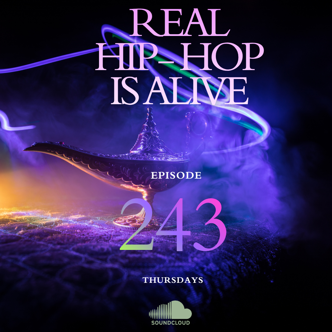 Real Hip-Hop Is Alive: Episode 243