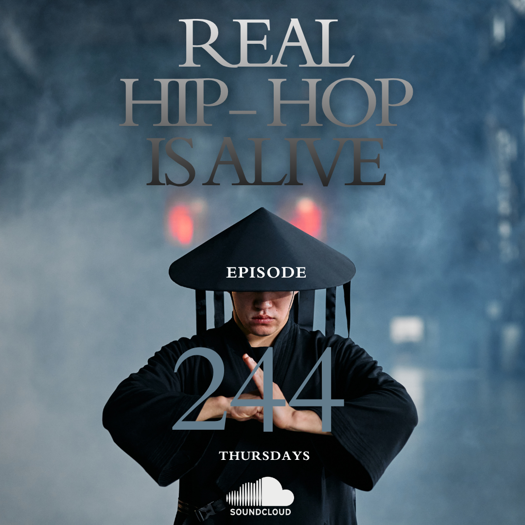 Real Hip-Hop Is Alive: Episode 244