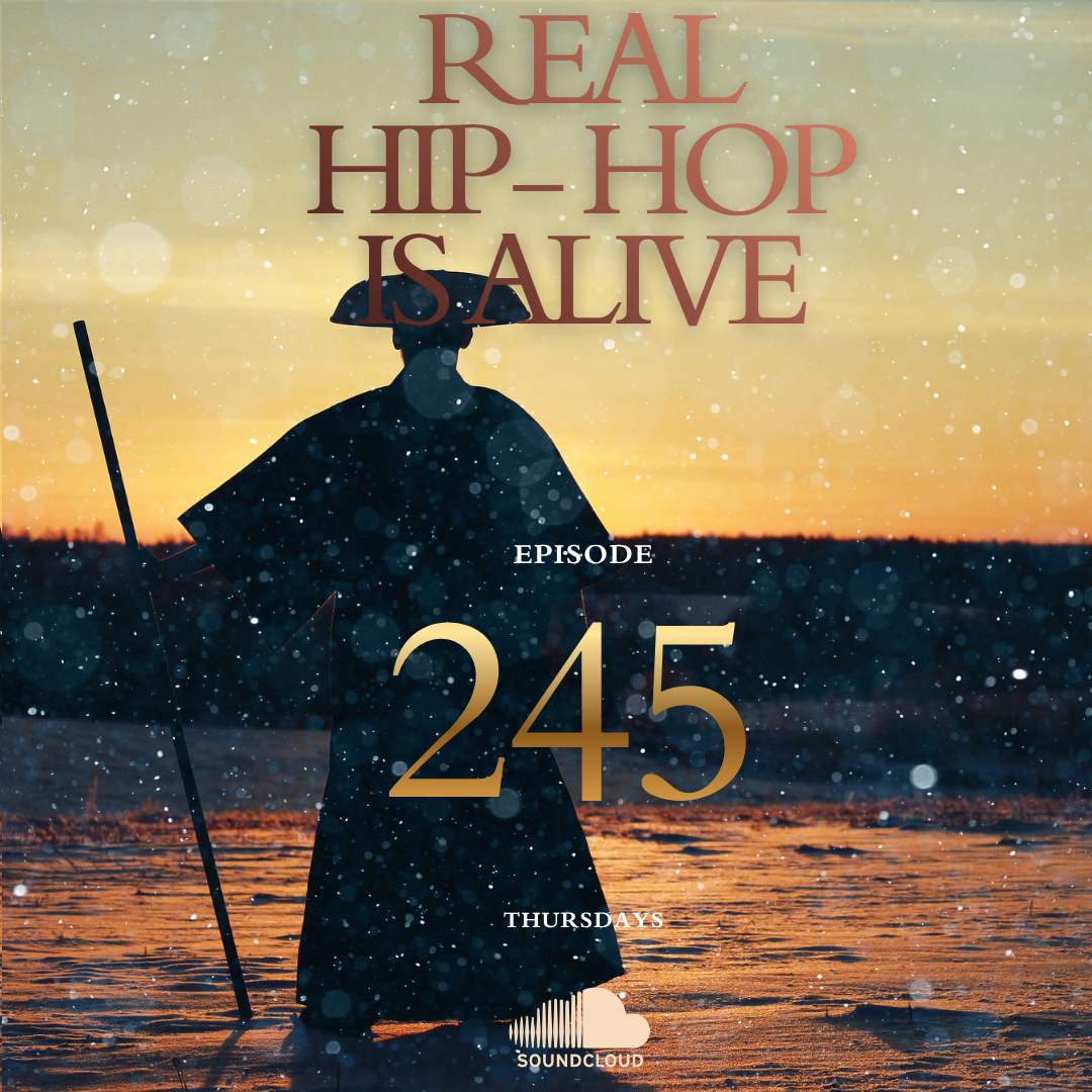 Real Hip-Hop Is Alive: Episode 245