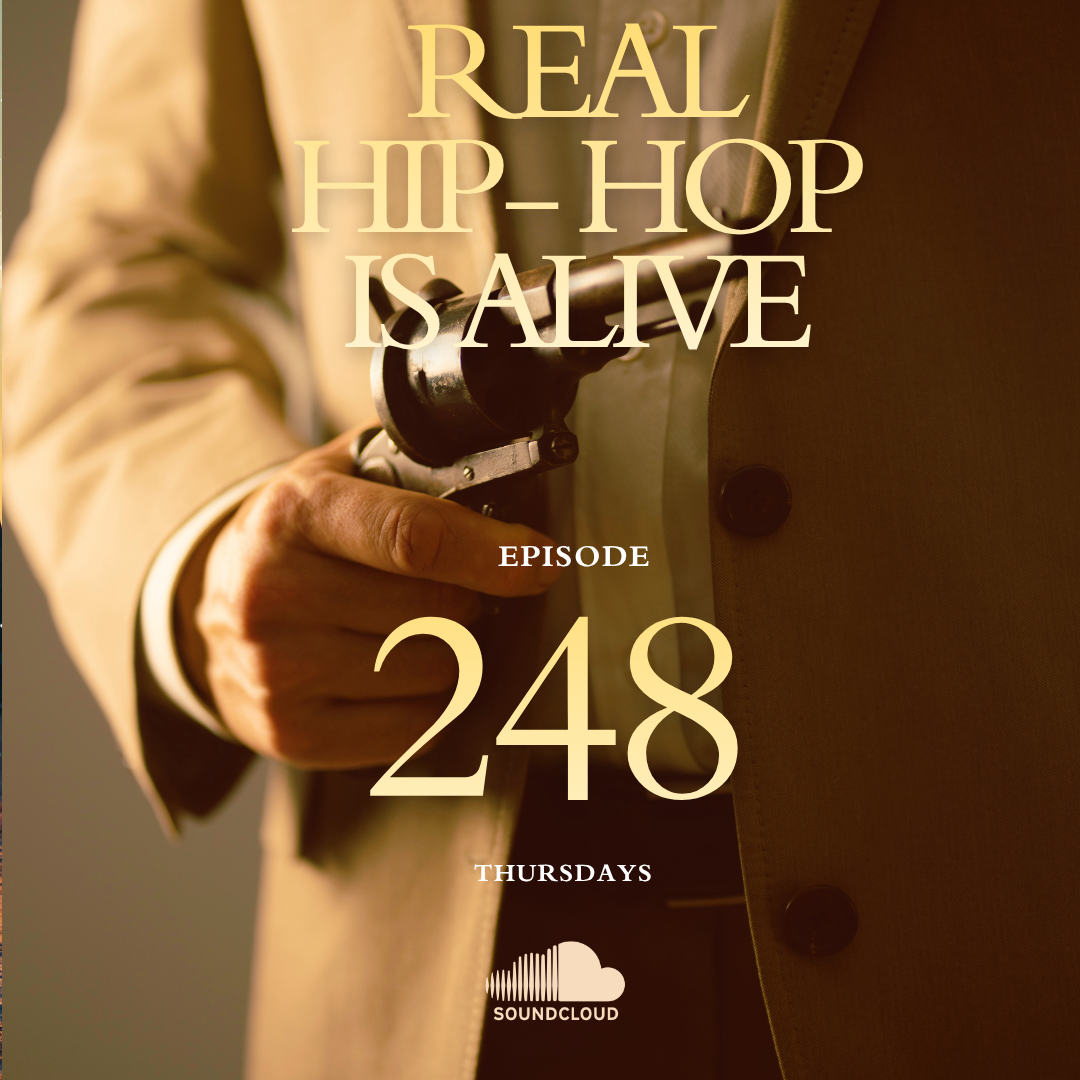 Real Hip-Hop Is Alive: Episode 248