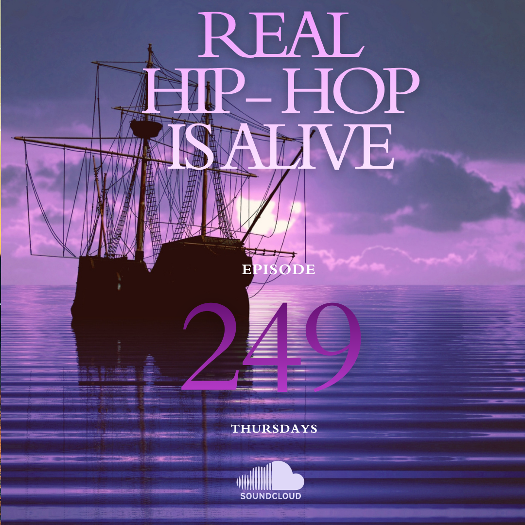 Real Hip-Hop Is Alive: Episode 249