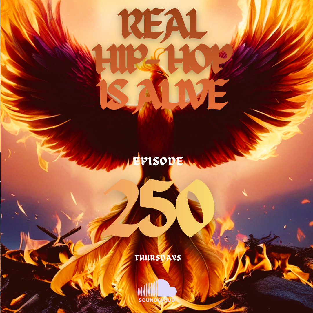 Real Hip-Hop Is Alive: Episode 250