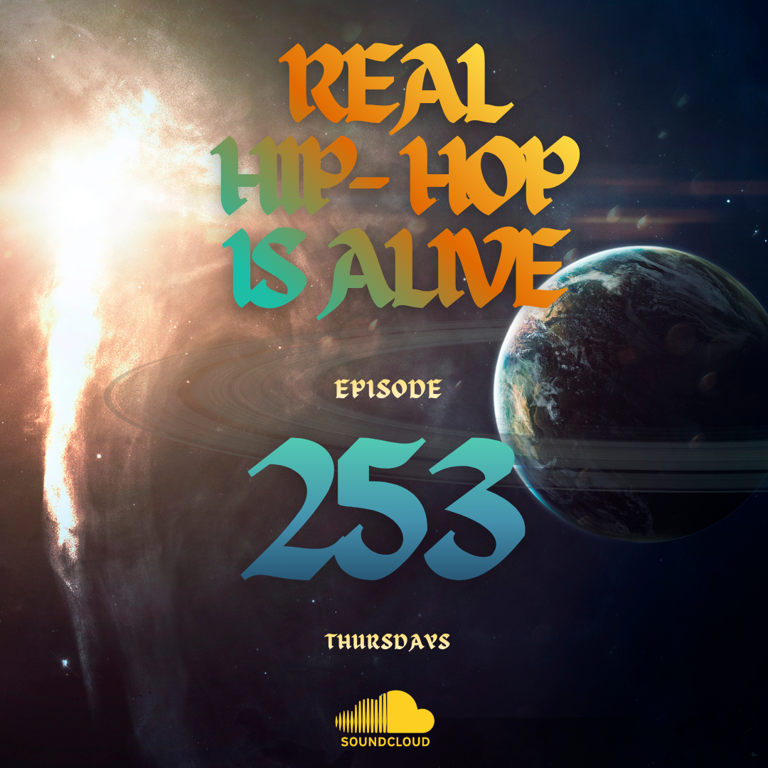 Real Hip-Hop Is Alive: Episode 253