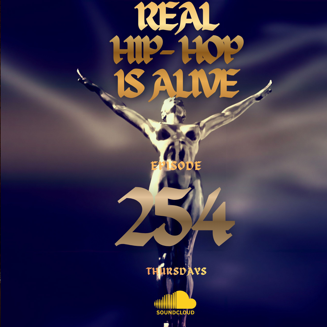Real Hip-Hop Is Alive: Episode 254