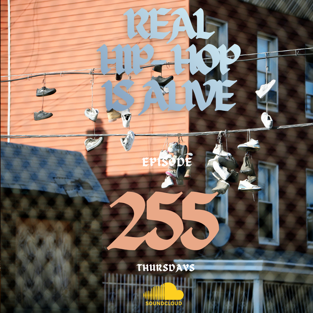 Real Hip-Hop Is Alive: Episode 255