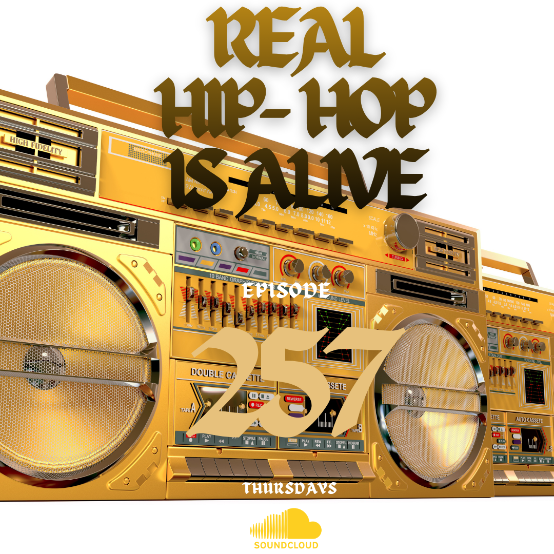 Real Hip-Hop Is Alive: Episode 257