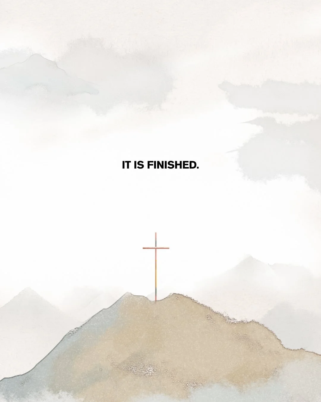 It is finished.
But it&rsquo;s not over.

&ldquo;I am the resurrection, and the life: he that believeth in me, though he were dead, yet shall he live:&rdquo; 
-John 11:25