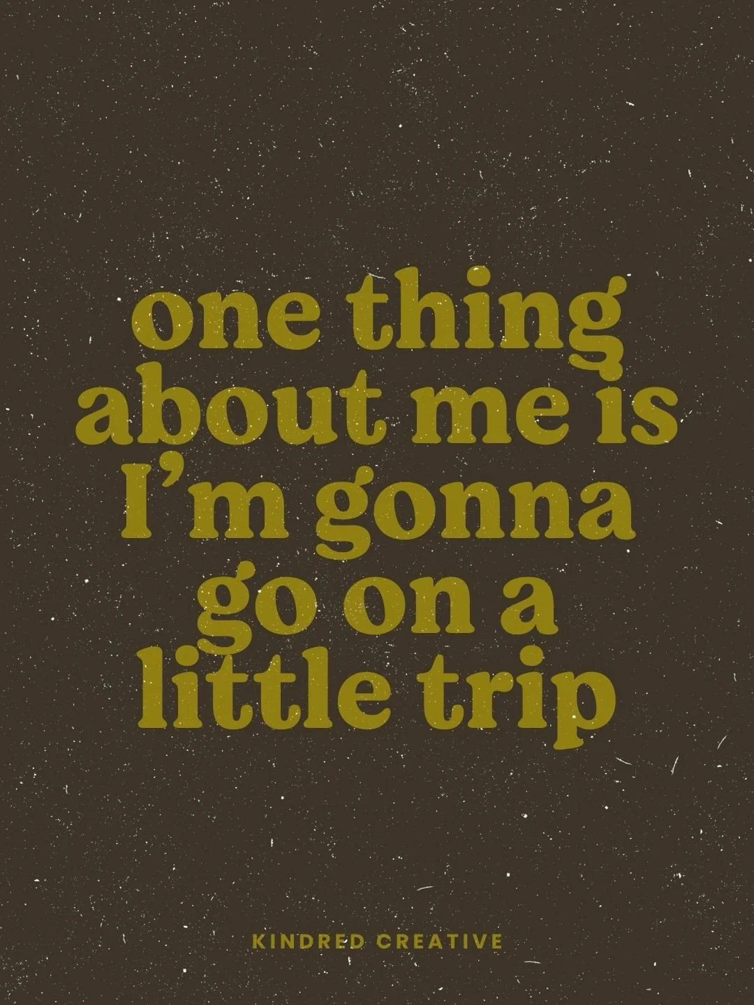 One thing about me is I&rsquo;m gonna go on a little trip. 

One thing about me is I don&rsquo;t care where we&rsquo;re going, but can we stop for a little coffee?

One thing about me I&rsquo;m gonna be a passenger princess, but I&rsquo;ll make you a