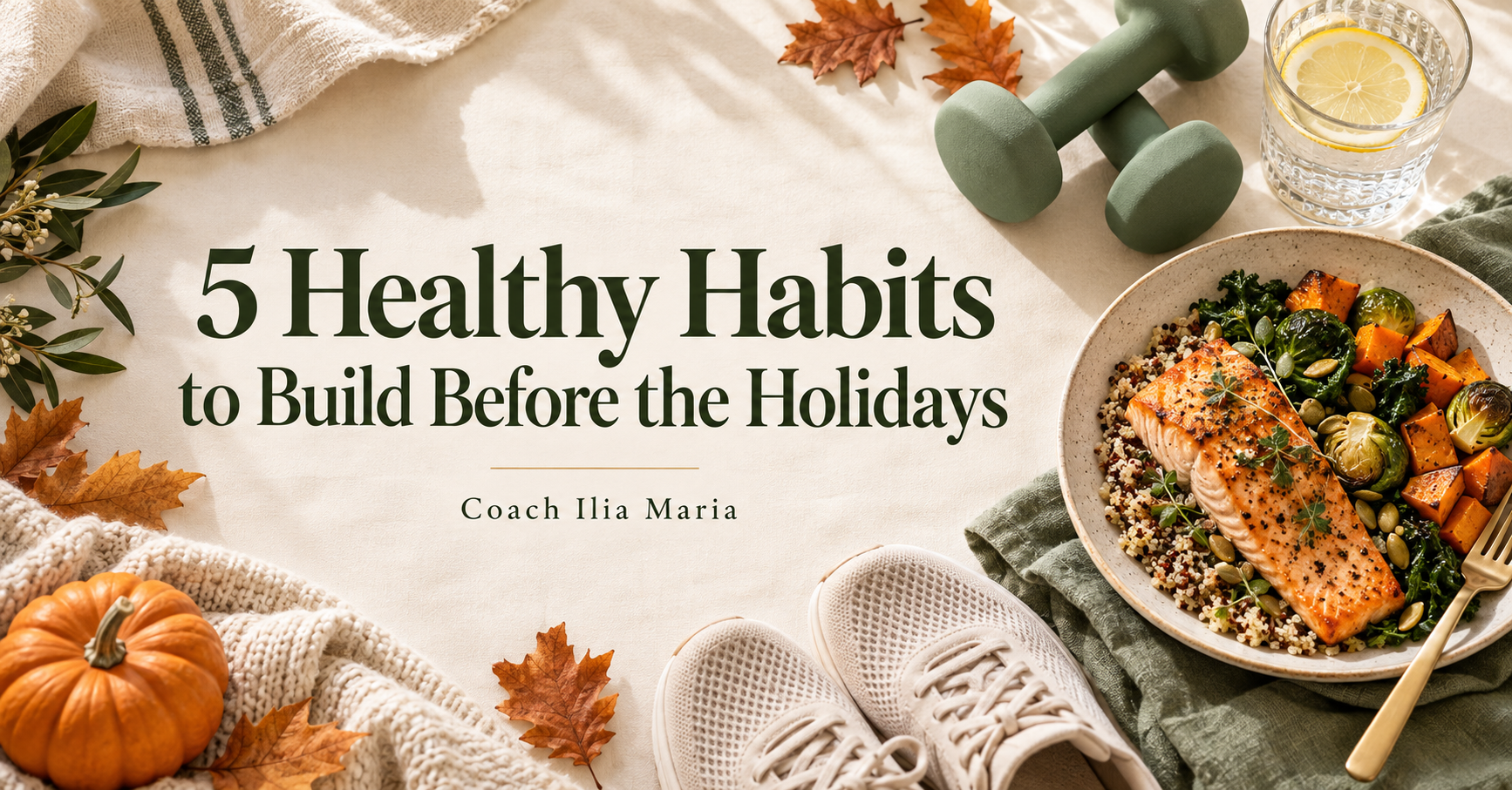 5 Healthy Habits to Build Before the Holidays