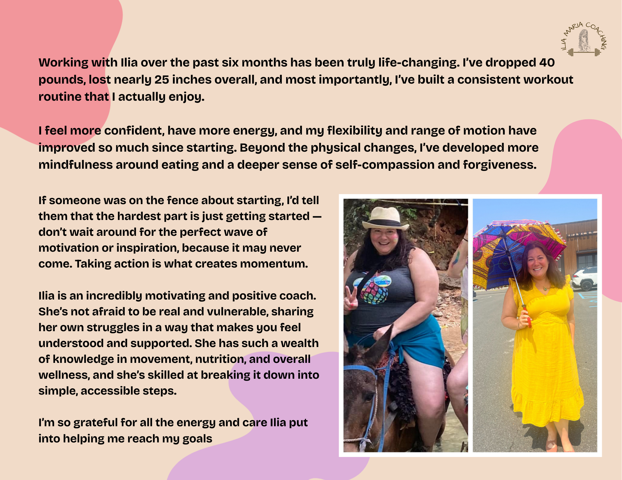 A testimonial about working with Ilia, featuring two photos of her: one of her smiling outdoors with a peace sign, wearing a hat and tank top, and another of her holding an umbrella in a yellow dress, standing in a parking lot. The text discusses her