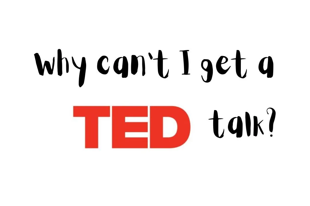 Why am I not getting a TEDx talk?