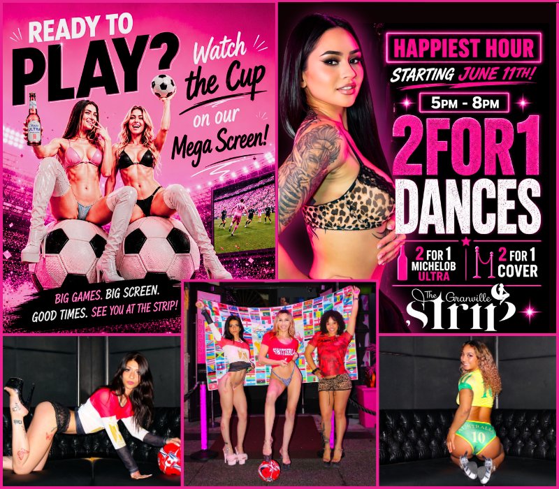 An image of lots of stunning Vancouver strippers promoting happy hour at The Granville Strip and places to watch the World Cup 2026 in Vancouver