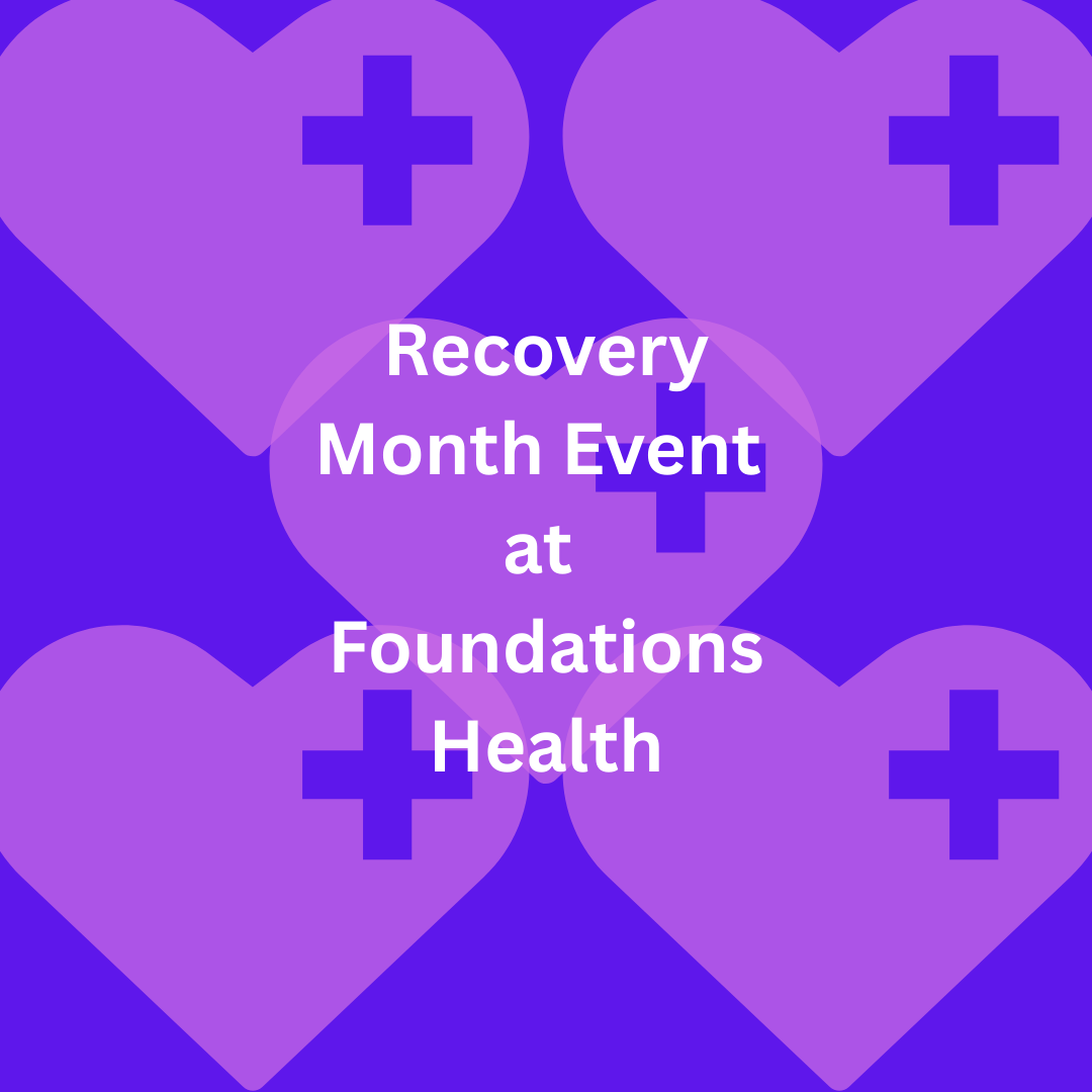 Recovery Month Event at Foundations Health