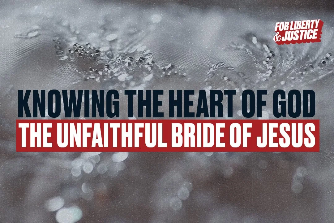 Knowing the Heart of God - The Unfaithful Bride of Jesus