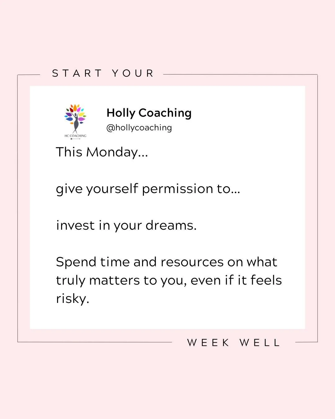 This Monday...

give yourself permission to&hellip;invest in your dreams. Spend time and resources on what truly matters to you, even if it feels risky.

We don't always feel comfortable spending time, money or resources on ourselves or our dreams - 