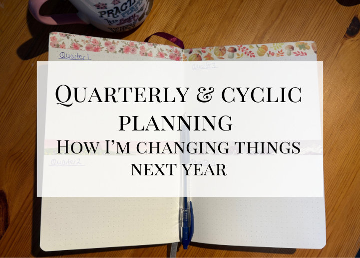 Quarterly &amp; cyclic planning. How I’m changing things next year.