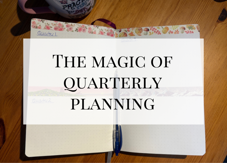 The Magic of Quarterly Planning 