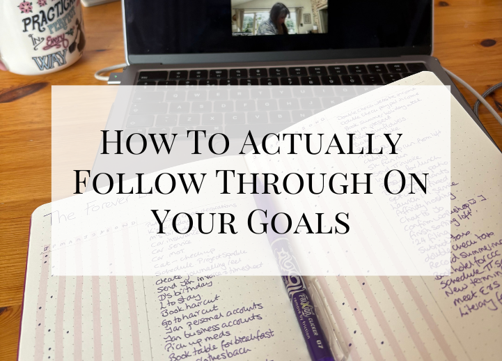 How To Actually Follow Through On Your Goals