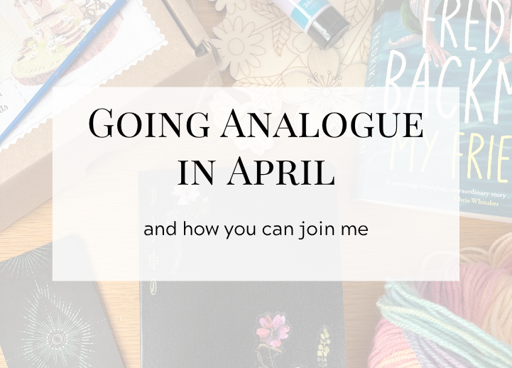 Why I’m Going Analogue in April