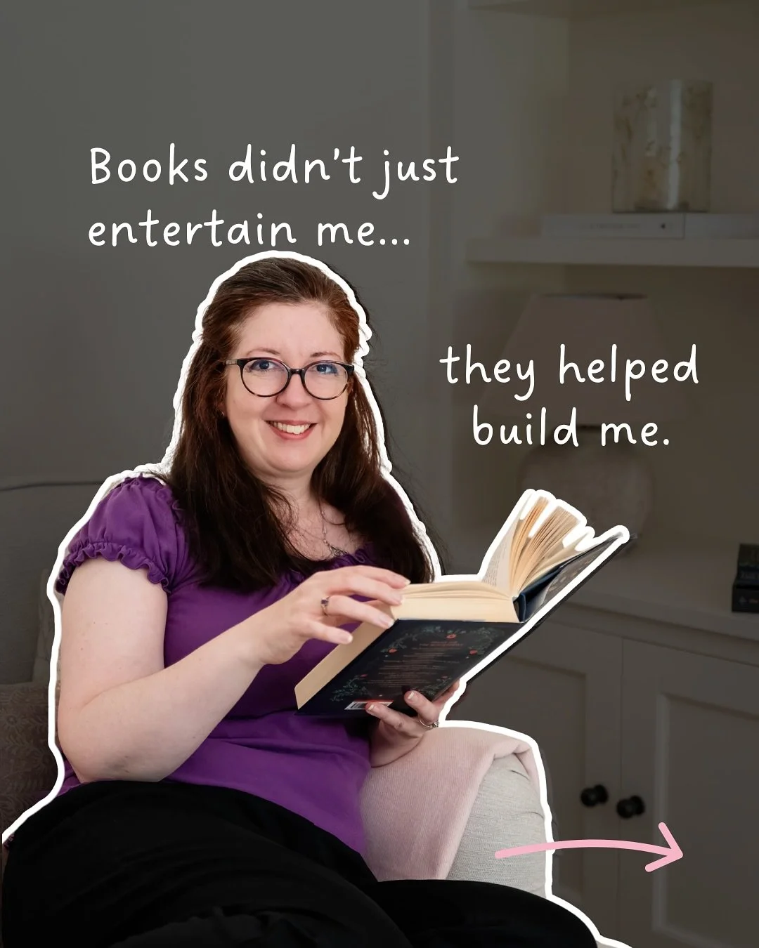 For as long as I can remember, stories have been part of my life.

I was the girl who always had a story nearby:
* a book in my bag
* a torch under the duvet
* one more chapter at bedtime

and this helped create a childhood where books felt exciting,