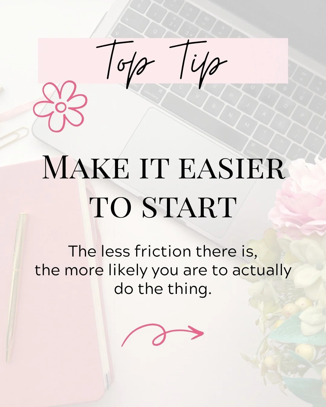 One of the biggest reasons we put things off is because there are too many steps between us and actually starting.

Our lives already require a lot of mental effort, so if there are hundreds of tiny steps or decisions between us sitting on the sofa a