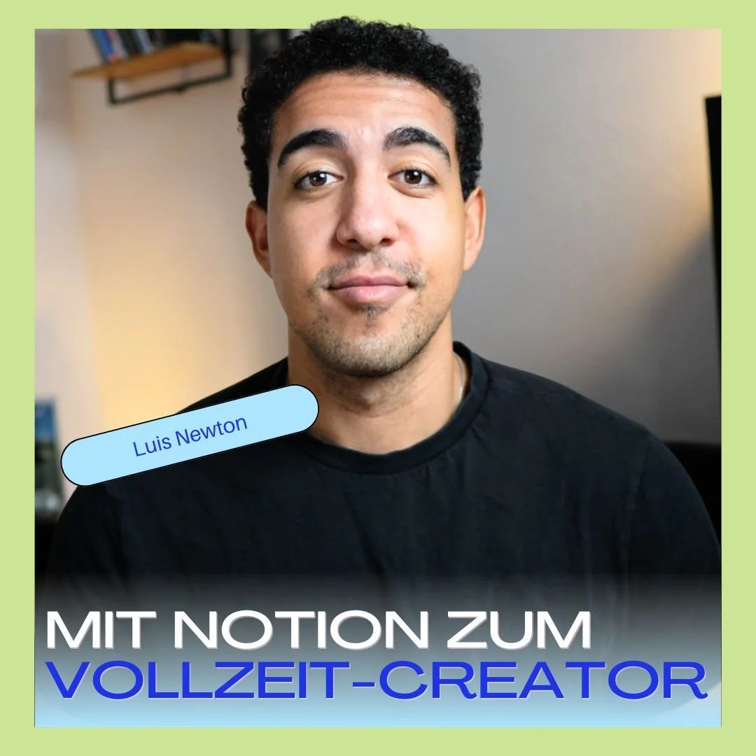 Luis Newton: Mit Notion-Templates und 67.000 YouTube-Abonnenten zum Vollzeit-Creator