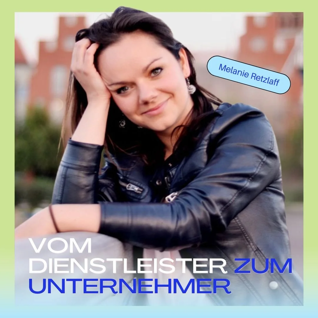 Unternehmertum klingt gut... Aber wie komme ich als Selbstständiger dahin? (mit Melanie Retzlaff von Business mit Struktur)