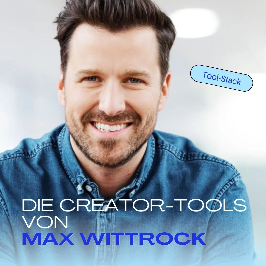 Tool-Stack: Max Wittrock - diese Lieblingstools nutzt der Start-Up Advisor, Speaker und Content Creator in seinem Business!