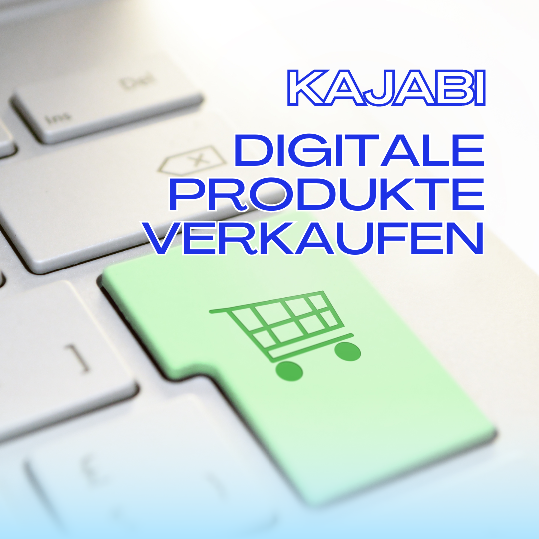 Digitale Produkte verkaufen: Alles rund um Kajabi