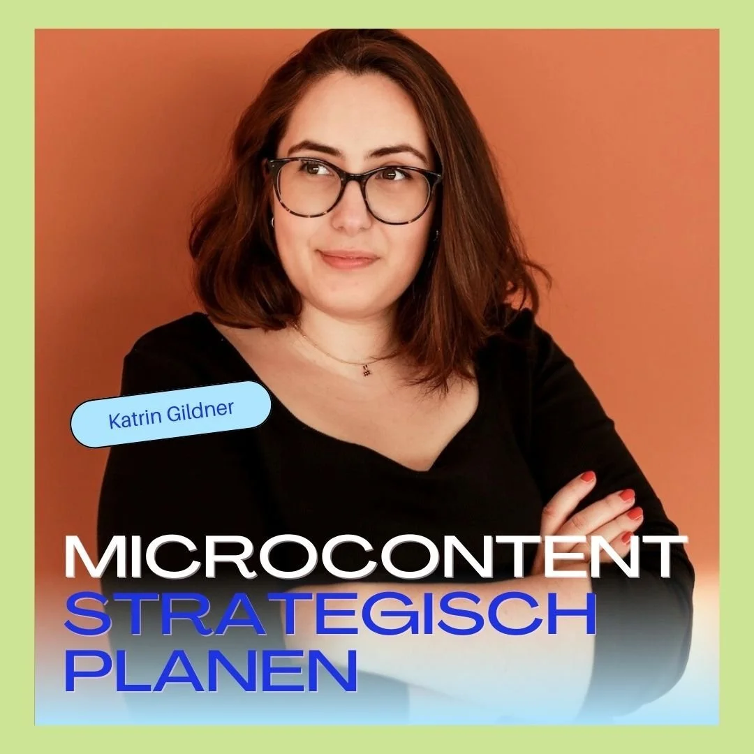 Microcontent planen: So holst du übertrieben viel aus deinen Inhalten raus! (mit Katrin Gildner, Kommunikato)