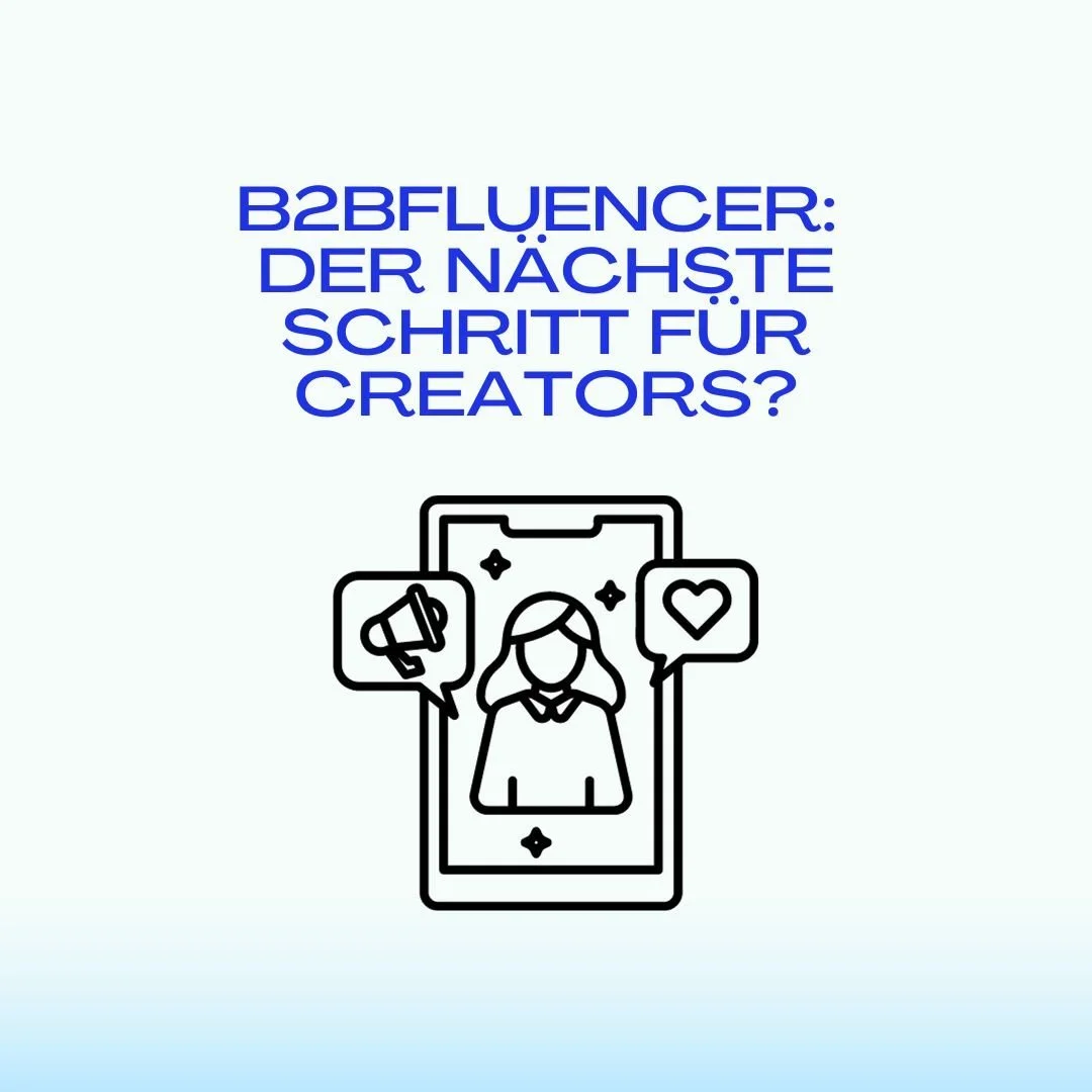 B2Bfluencer: Ist das der nächste Schritt für Creators?